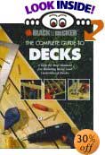 The Complete Guide to Decks: A Step-By-Step Manual for Building Basic and Advanced Decks