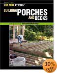 Building Porches and Decks (For Pros by Pros Series) by Fine Homebuilding (Editor)
