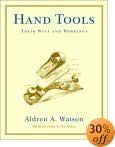 Hand Tools: Their Ways and Workings by Aldren A. Watson