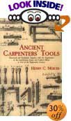 Ancient Carpenter's Tools: Illustrated and Explained, Together With the Implements of the Lumberman, Joiner, and Cabinet-Maker in Use in  the Eighteenth Century by Henry Chapman Mercer