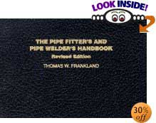 The Pipe Fitter's and Pipe Welder's Handbook by Thomas W. Frankland, Thomas Franklin